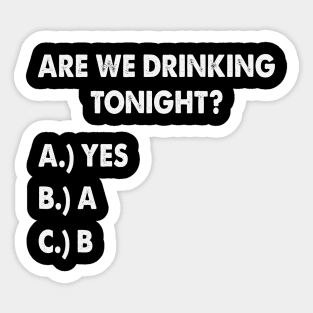 Are We Drinking Tonight Funny Wine Drinking Sticker